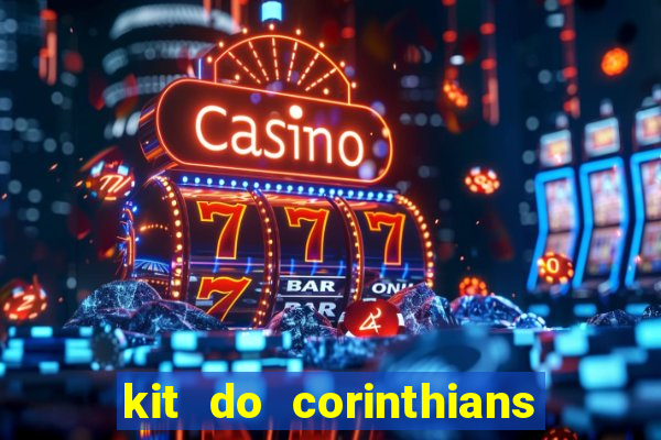 kit do corinthians dls 2021